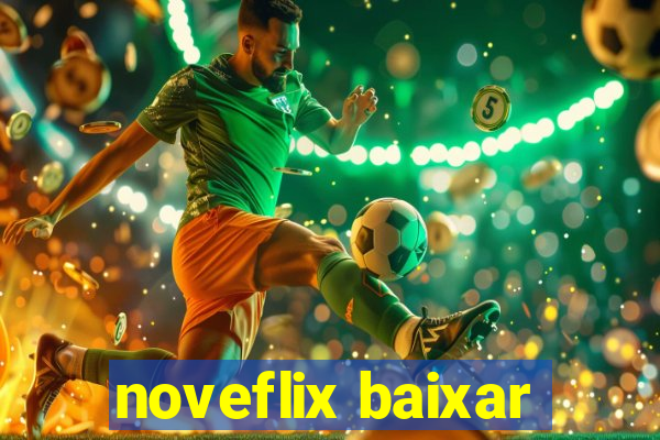 noveflix baixar